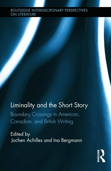 Jochen Achilles, Ina Bergmann - Liminality and the Short Story, Inbunden