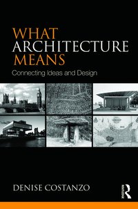 bokomslag What Architecture Means: Connecting Ideas and Design