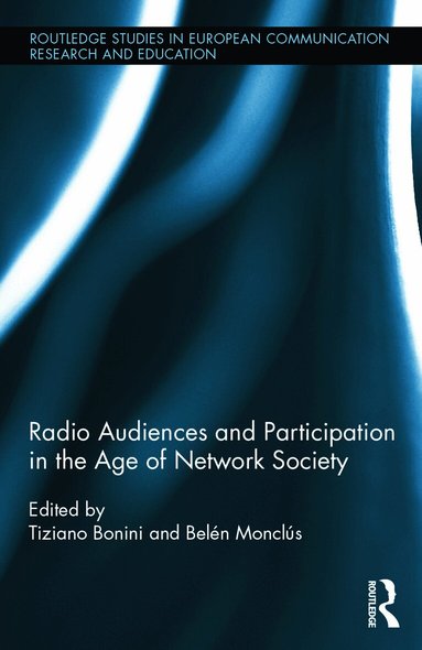 Tiziano Bonini, Belén Monclús - Radio Audiences and Participation in the Age of Network Society, Inbunden