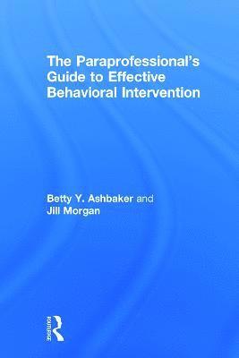bokomslag The Paraprofessional's Guide to Effective Behavioral Intervention
