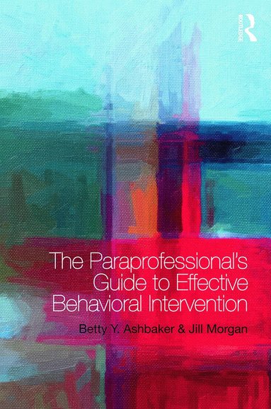Betty Y. Ashbaker, Jill Morgan - Paraprofessional's Guide to Effective Behavioral Intervention, Häftad