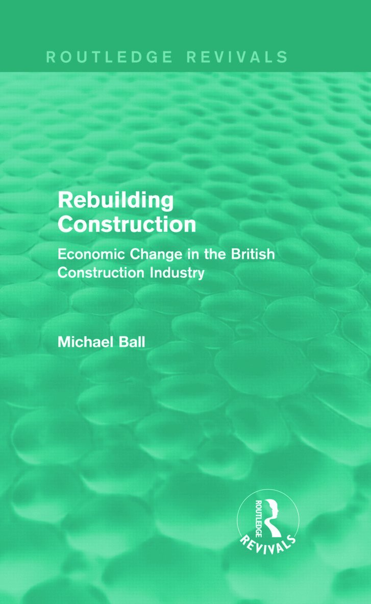 Michael Ball - Rebuilding Construction (Routledge Revivals), Inbunden