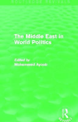 bokomslag The Middle East in World Politics (Routledge Revivals)