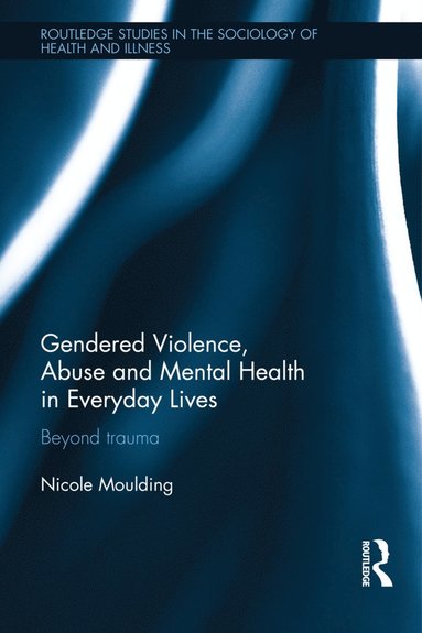 bokomslag Gendered Violence, Abuse and Mental Health in Everyday Lives