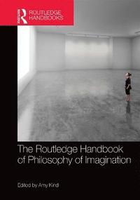 bokomslag The Routledge Handbook of Philosophy of Imagination