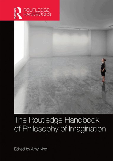 Amy Kind - Routledge Handbook of Philosophy of Imagination, Inbunden