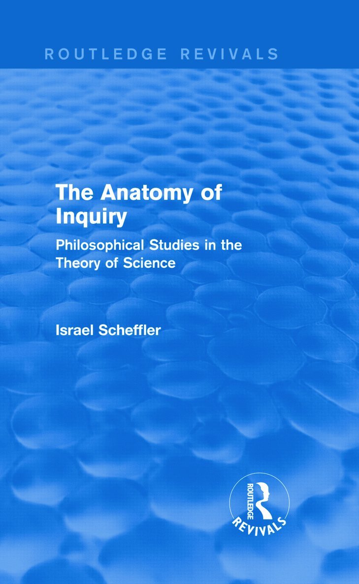 The Anatomy of Inquiry (Routledge Revivals) 1