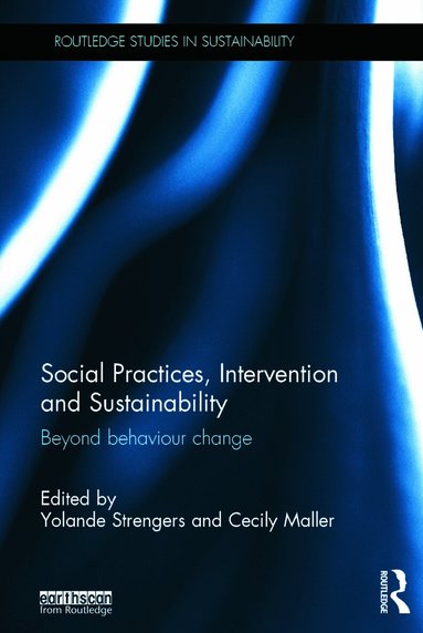 Yolande Strengers, Cecily Maller - Social Practices, Intervention and Sustainability, Inbunden