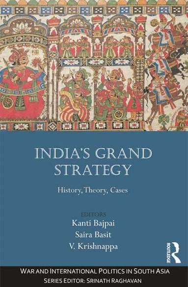 Kanti Bajpai, Saira Basit, V. Krishnappa - India’s Grand Strategy, Inbunden