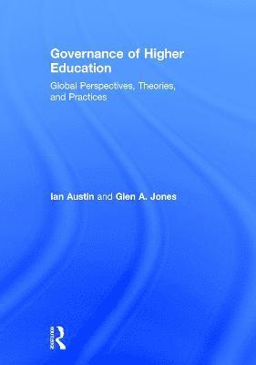 Ian Austin, Glen A. Jones - Governance of Higher Education: Global Perspectives, Theories, and Practices, Inbunden
