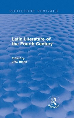 bokomslag Latin Literature of the Fourth Century (Routledge Revivals)