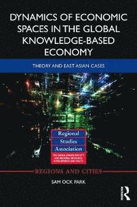 bokomslag Dynamics of Economic Spaces in the Global Knowledge-based Economy
