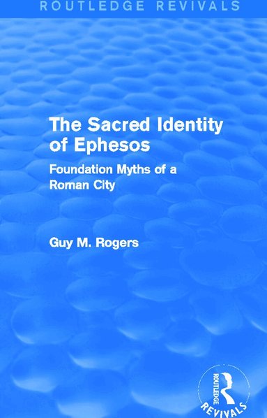 Guy Maclean Rogers - Sacred Identity of Ephesos (Routledge Revivals), Häftad