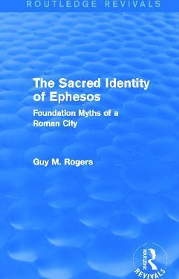 Guy Maclean Rogers - Sacred Identity of Ephesos (Routledge Revivals), Häftad
