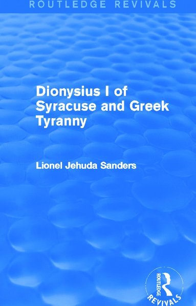 bokomslag Dionysius I of Syracuse and Greek Tyranny (Routledge Revivals)