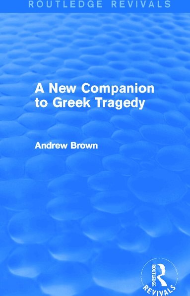 Andrew Brown - New Companion to Greek Tragedy (Routledge Revivals), Häftad