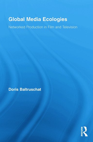 Doris Baltruschat - Global Media Ecologies, Häftad