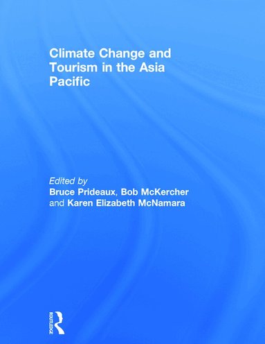 Bruce Prideaux, Bob McKercher, Karen McNamara - Climate Change and Tourism in the Asia Pacific, Inbunden