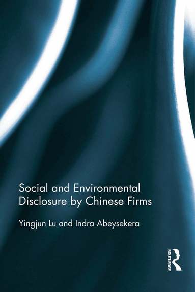 Yingjun Lu, Indra Abeysekera - Social and Environmental Disclosure by Chinese Firms, Inbunden