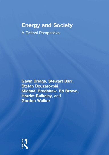 Gavin Bridge, Stewart Barr, Stefan Bouzarovski, Michael Bradshaw, Ed Brown, Harriet Bulkeley, Gordon Walker - Energy and Society, Inbunden