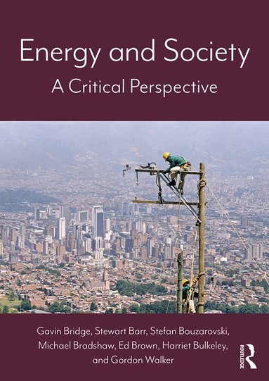 Gavin Bridge, Stewart Barr, Stefan Bouzarovski, Michael Bradshaw, Ed Brown, Harriet Bulkeley, Gordon Walker - Energy and Society, Häftad