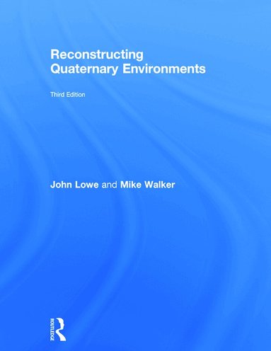 John J. Lowe, Mike Walker - Reconstructing Quaternary Environments, Inbunden