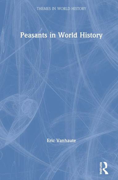 Eric Vanhaute - Peasants in World History, Inbunden