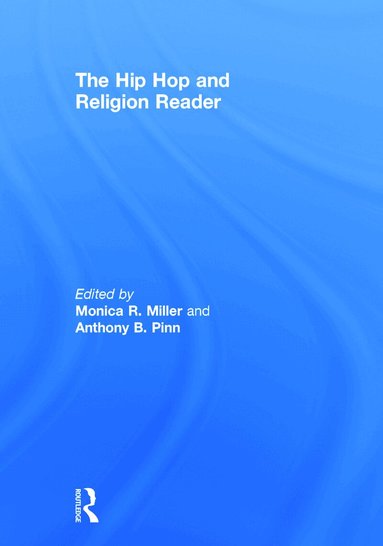 Monica R Miller, Anthony B. Pinn - Hip Hop and Religion Reader, Inbunden