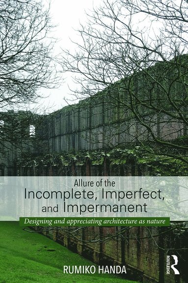 bokomslag Allure of the Incomplete, Imperfect, and Impermanent