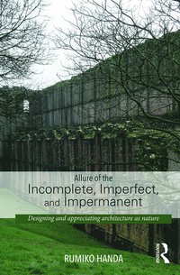 bokomslag Allure of the Incomplete, Imperfect, and Impermanent