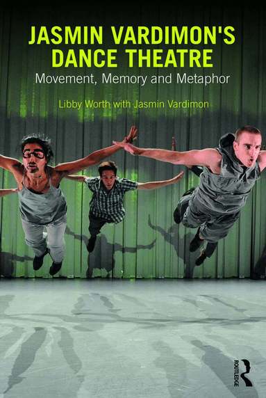 Libby Worth, Jasmin Vardimon - Jasmin Vardimon's Dance Theatre, Häftad