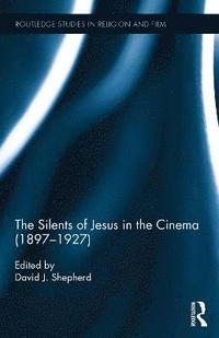 bokomslag The Silents of Jesus in the Cinema (1897-1927)