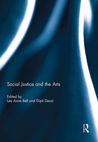 Lee Anne Bell, Dipti Desai - Social Justice and the Arts, Inbunden