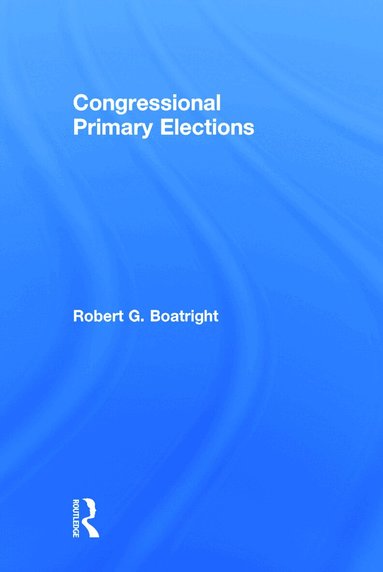 Robert G. Boatright - Congressional Primary Elections, Inbunden