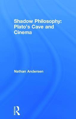 Shadow Philosophy: Plato's Cave and Cinema 1