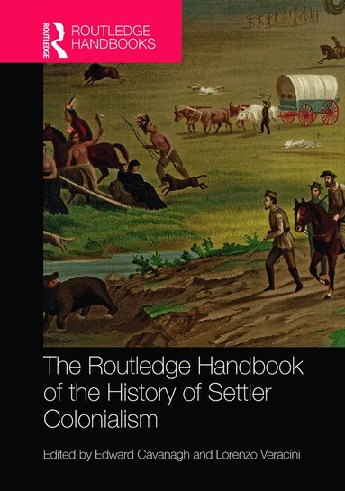 Edward Cavanagh, Lorenzo Veracini - Routledge Handbook of the History of Settler Colonialism, Inbunden