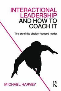 bokomslag Interactional Leadership and How to Coach It
