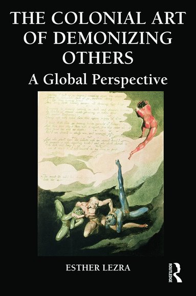 Esther Lezra - Colonial Art of Demonizing Others, Inbunden