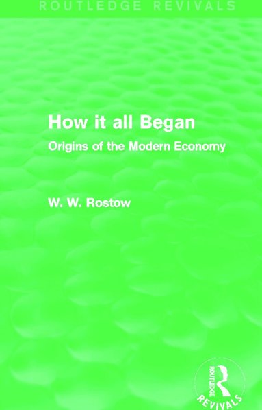 W. W. Rostow - How it all Began (Routledge Revivals), Inbunden