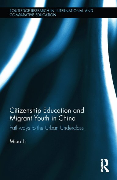 Miao Li - Citizenship Education and Migrant Youth in China, Inbunden