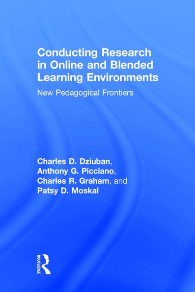 Charles D. Dziuban, Anthony G. Picciano, Charles R. Graham, Patsy D. Moskal - Conducting Research in Online and Blended Learning Environments, Inbunden