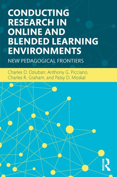 Charles D. Dziuban, Anthony G. Picciano, Charles R. Graham, Patsy D. Moskal - Conducting Research in Online and Blended Learning Environments, Häftad