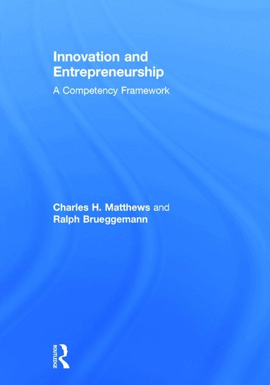 Charles H. Matthews, Ralph Brueggemann - Innovation and Entrepreneurship, Inbunden