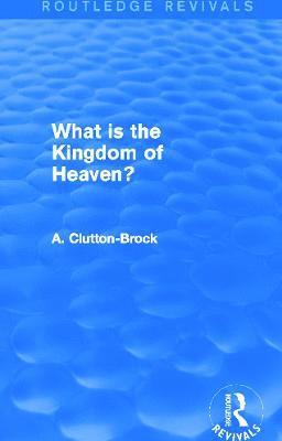 What is the Kingdom of Heaven? (Routledge Revivals) 1