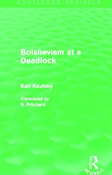 Karl Kautsky - Bolshevism at a Deadlock (Routledge Revivals), Inbunden