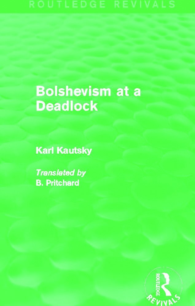 Karl Kautsky - Bolshevism at a Deadlock (Routledge Revivals), Inbunden