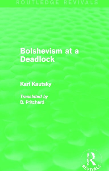 Karl Kautsky - Bolshevism at a Deadlock (Routledge Revivals), Häftad