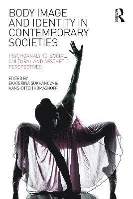 Ekaterina Sukhanova, Hans-Otto Thomashoff, Ekaterina (University Director of Academic Program Review at the City University of New York USA) Sukhanova - Body Image and Identity in Contemporary Societies, Häftad
