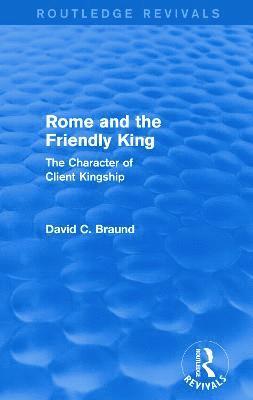 bokomslag Rome and the Firendly King (Routledge Revivals)