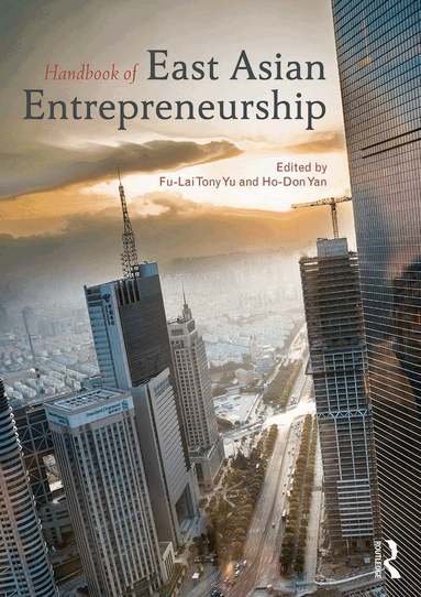 Tony Fu-Lai Yu, Ho-Don Yan - Handbook of East Asian Entrepreneurship, Inbunden